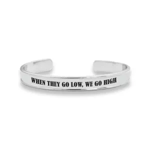 When They Go Low, We Go High Cuff Bracelet