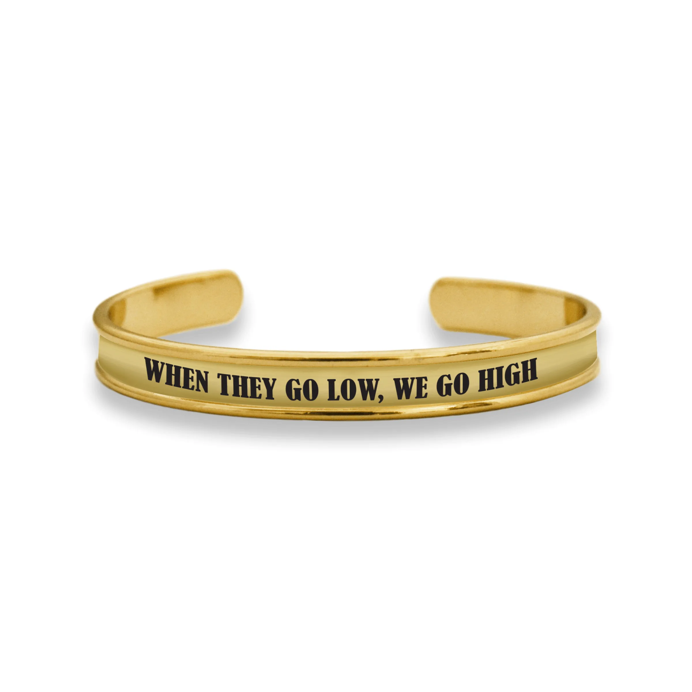 When They Go Low, We Go High Cuff Bracelet